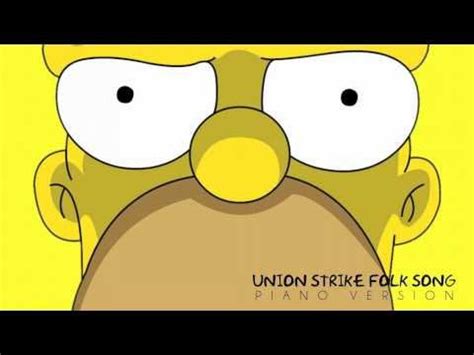 Extremely good piano version of the Union Strike Folk song (The Simpsons) : videos