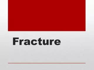 PPT - FRACTURE PowerPoint Presentation, free download - ID:8882307