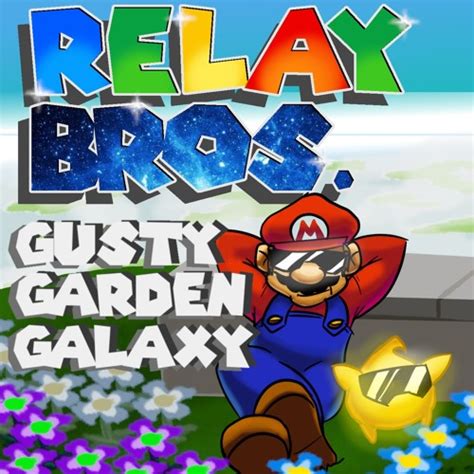 Stream Mario Galaxy - Gusty Garden Galaxy by Relay Bros | Listen online for free on SoundCloud