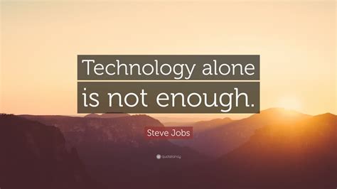 Steve Jobs Quote: “Technology alone is not enough.” (12 wallpapers) - Quotefancy