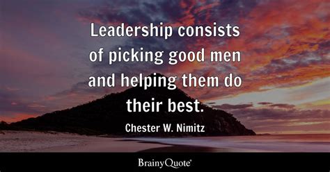 Chester W. Nimitz - Leadership consists of picking good...