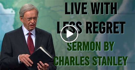 Charles Stanley (August-15-2019) Sermon: Live With Less Regret