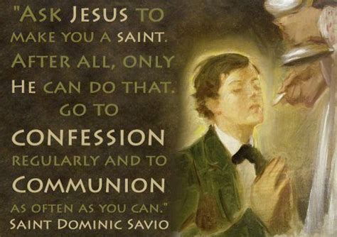 Ask Jesus to make you a saint… - St. Dominic Savio Inspirational Catholic Quotes, Saint Quotes ...