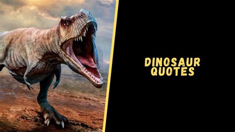 Top 15 Epic Quotes About Dinosaur To Blow Your Mind