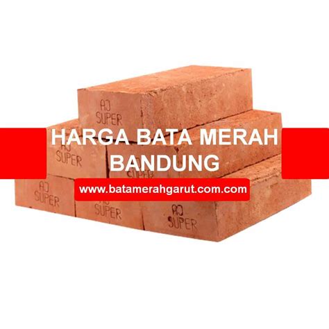 Harga Bata Merah Bandung 2024: Expose & Press Terdekat