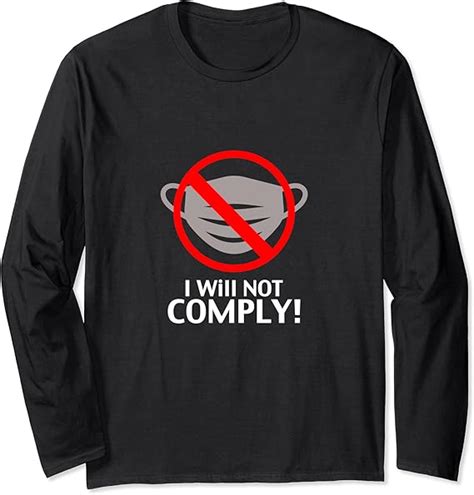 Amazon.com: I Will Not Comply Mask Long Sleeve T-Shirt : Clothing, Shoes & Jewelry