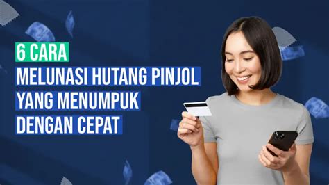 6 Cara Melunasi Hutang Pinjol yang Menumpuk dengan Cepat