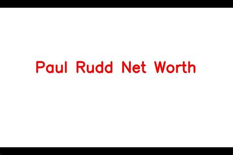 Paul Rudd Net Worth : Details About Cars, Career, Movie, Income, Wife ...