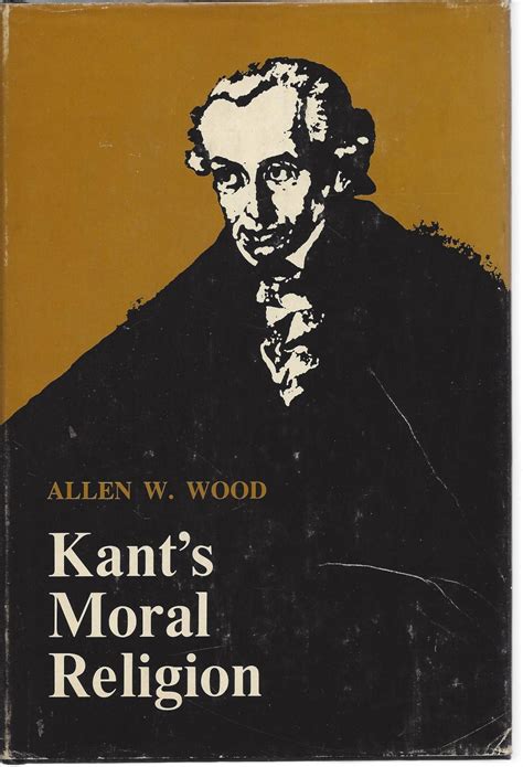 Kant's Moral Religion by Wood, Allen W.: Near Fine Hardcover (1970) 1st ...