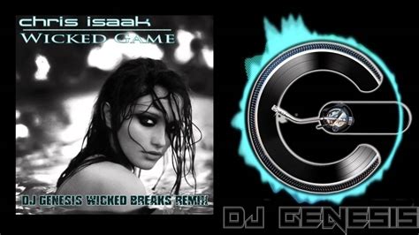 Chris Isaak - Wicked Game (dj genesis wicked breaks remix) - YouTube