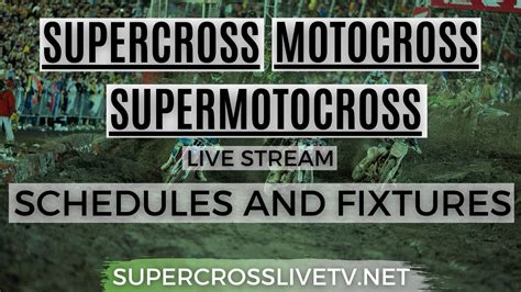 Supercross & Motocross 2023 Schedules and Fixtures AMA SX, MX & SMX