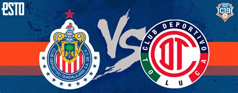 Chivas vs Toluca: Horario, fecha y transmisión, Jornada 3, Clausura 2019 | ESTO en línea