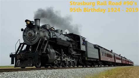 Strasburg Railroad #90's 95th Birthday 1924 - 2019 by ...