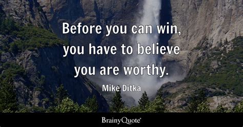 Mike Ditka - Before you can win, you have to believe you...