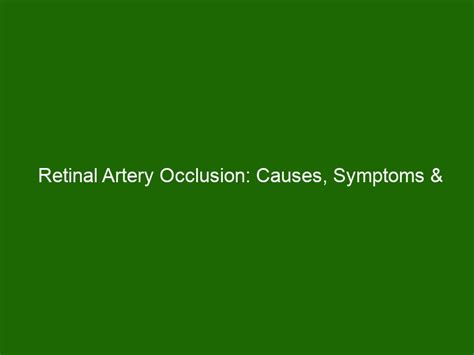 Retinal Artery Occlusion: Causes, Symptoms & Treatment Options - Health ...