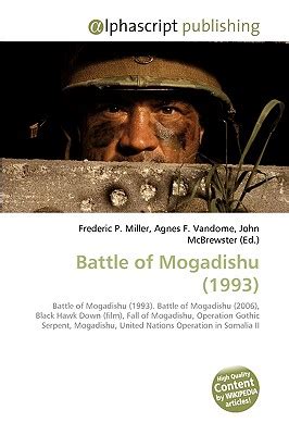 Battle of Mogadishu (1993) by Frederic P. Miller, Agnes F. Vandome ...