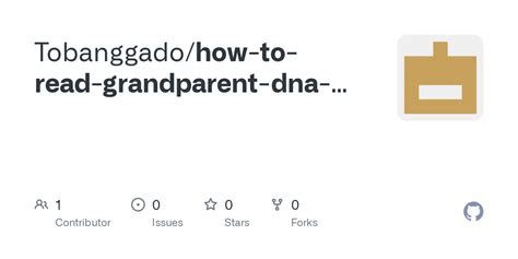 GitHub - Tobanggado/how-to-read-grandparent-dna-test-results