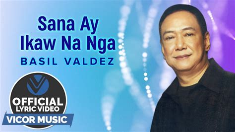 Sana Ay Ikaw Na Nga - Basil Valdez [Official Lyric Video] - YouTube