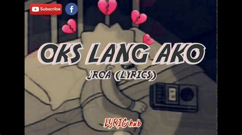 OKS LANG AKO - JROA (LYRICS)|Lyric hub - YouTube