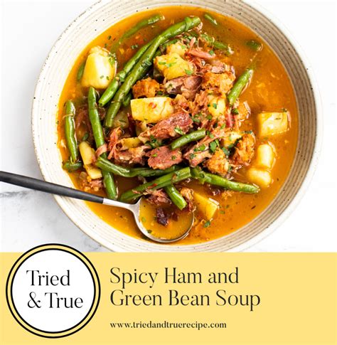 Spicy Ham and Green Bean Soup | Tried and True Recipes | Recipe | Spicy ...