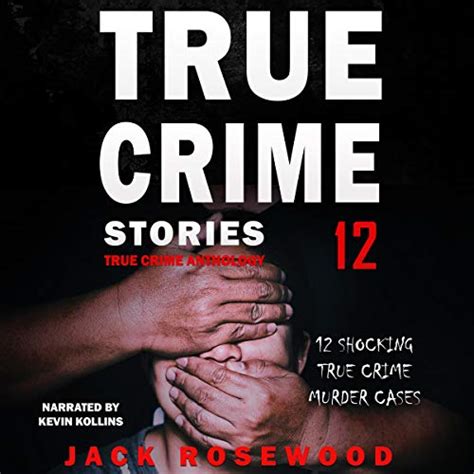 True Crime Stories Volume 12: 12 Shocking True Crime Murder Cases (True Crime Anthology ...