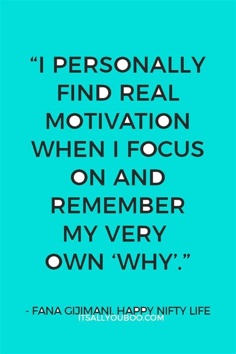 "I personally find real motivation when I focus on and remember my very ...