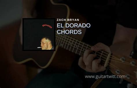 El Dorado Chords By Zach Bryan - Guitartwitt