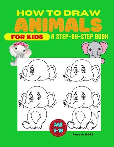 HOWTO DRAW ANIMALS: FOR KIDS A STEP-BY-STEP BOOK by Romana IRDEB | Goodreads