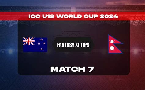 NZ-U19 vs NEP-U19 Dream11 Prediction, Dream11 Playing XI, Today Match 7 ...