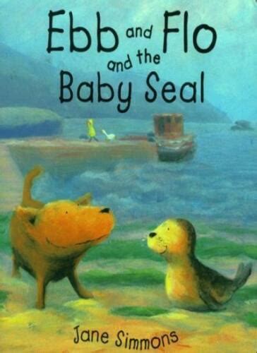 Ebb And Flo And The Baby Seal (Picture Books),Jane Simmons 9781841214610 | eBay