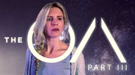 The OA Season 3: Cast, Plot, Release Date. Is The Wait For Oa Season 3 ...