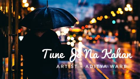 Tune Jo Na Kaha Song | New York | Aditya Ware - YouTube