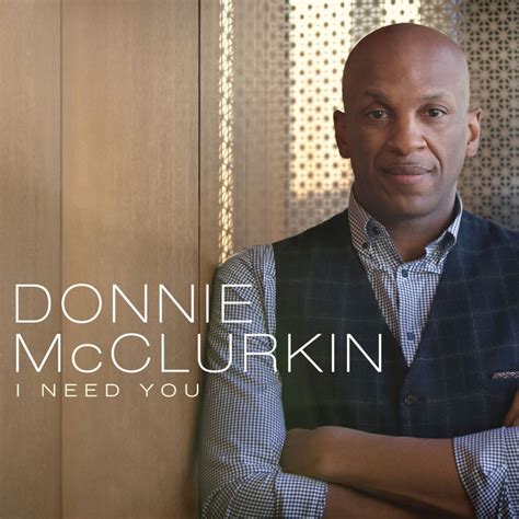 Donnie McClurkin – I Need You Lyrics | Genius Lyrics