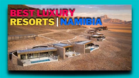 LUXURY RESORTS | NAMIBIA - YouTube