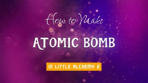 Little Alchemy 2 Cheats: How to Make Atomic Bomb