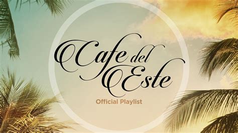 Café del Este - Official Playlist - YouTube