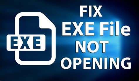 EXE File Opener: Fix EXE Files Not Opening Windows 10