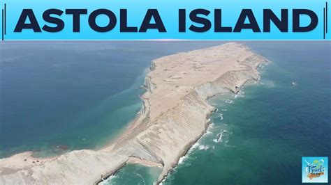 Astola Island Balochistan I Pakistan Largest Island I Astola Temple I ...