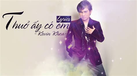 Thuở Ấy Có Em - Kevin Khoa - Lyrics MV - YouTube