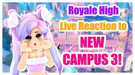 [LIVE] Reacting to the NEW Royale High Campus 3! - YouTube