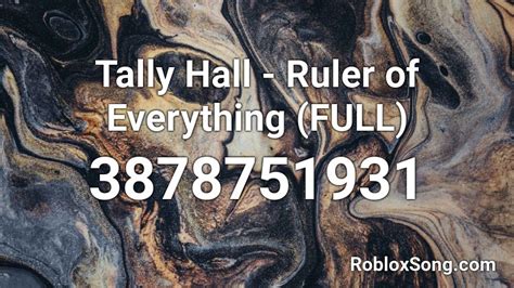 Tally Hall - Ruler of Everything (FULL) Roblox ID - Roblox music codes