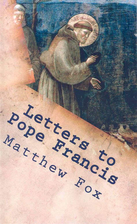 Letters to pope Francis by Matthew Fox (June 2013) - Association of ...