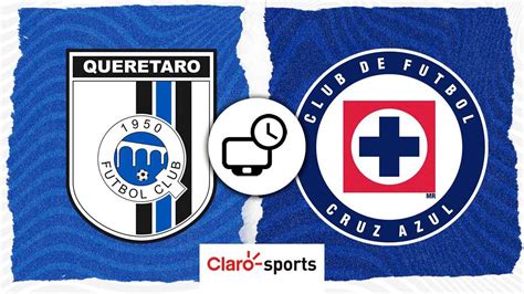 Querétaro vs Cruz Azul, en vivo: Horario y dónde ver hoy por TV el partido pendiente de la ...