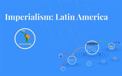 Imperialism: Latin America by Jenna Noonan on Prezi