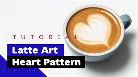 Latte Art For Beginners: How To Pour Heart (Latte Art Tutorial) | สรุป ...