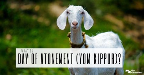 What is the Day of Atonement (Yom Kippur)? | GotQuestions.org