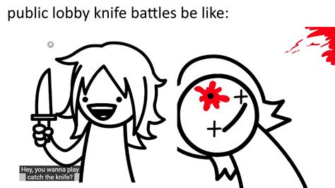 knife battles be like: : roblox_arsenal