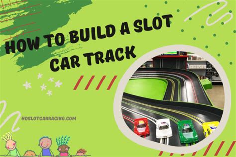 How to Build a Slot Car Track from Scratch in 7 Easy Steps?