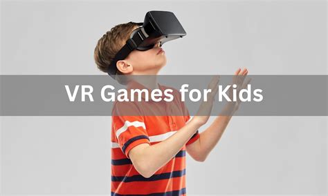 10 Best VR Games for Kids: Top Rated Virtual Reality Games in 2023