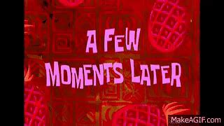 Sponge Bob - A Few Moments Later (With Download Link!) on Make a GIF